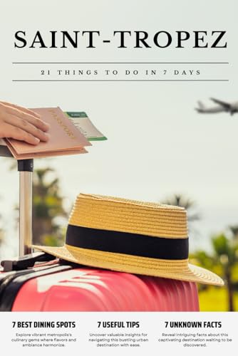 SAINT-TROPEZ 21 things to do in 7 days: Travel Guide - Must-Visit Attractions, Top Spots, and Insider Tips for a Memorable Itinerary. SAINT-TROPEZ 21 things to do in 7 days: Travel Guide - Must-Visit Attractions, Top Spots, and Insider Tips for a Memorable Itinerary. von Independently published