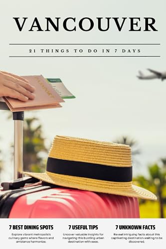 VANCOUVER 21 things to do in 7 days: Travel Guide - Must-Visit Attractions, Top Spots, and Insider Tips for a Memorable Itinerary. VANCOUVER 21 things to do in 7 days: Travel Guide - Must-Visit Attractions, Top Spots, and Insider Tips for a Memorable Itinerary. von Independently published