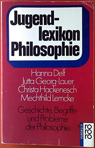 Jugendlexikon Philosophie: Geschichte, Begriffe und Probleme der Philosophie