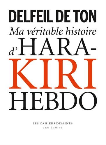 Ma véritable histoire d'Hara-Kiri Hebdo von Les Cahiers dessinés