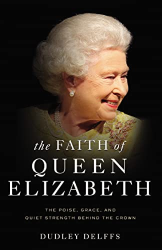 The Faith of Queen Elizabeth: The Poise, Grace, and Quiet Strength Behind the Crown von Zondervan