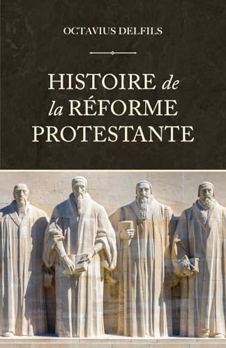 Histoire de la réforme protestante von Éditions La Rochelle