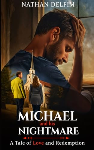 Michael's Nightmare: A Tale of Love and Redemption: Dreams and Realities: The Michael and Sophia Stories