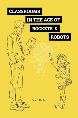 Classrooms in the Age of Rockets & Robots von Xlibris US