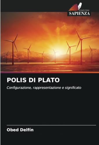 POLIS DI PLATO: Configurazione, rappresentazione e significato von Edizioni Sapienza