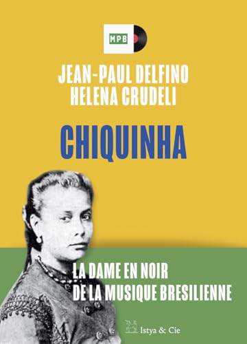 Chiquinha - La dame en noir de la musique brésilienne von ISTYA CIE