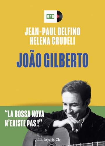 João Gilberto - La bossa nova n'existe pas ! von ISTYA CIE