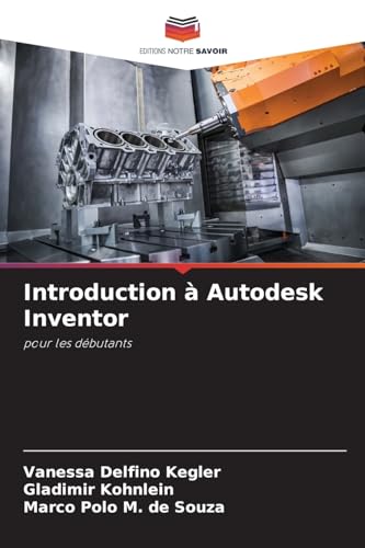 Introduction à Autodesk Inventor: pour les débutants von Editions Notre Savoir