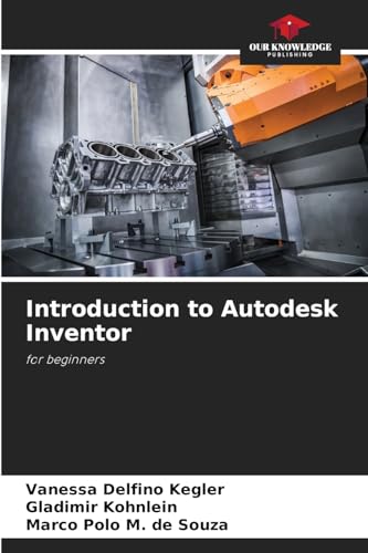 Introduction to Autodesk Inventor: for beginners von Our Knowledge Publishing