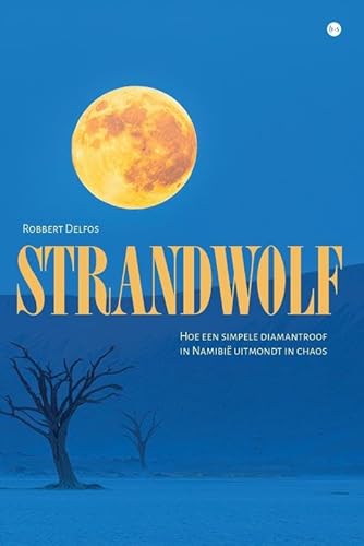 Strandwolf: Hoe een simpele diamantroof in Namibië uitmondt in chaos von Uitgeverij Boekscout