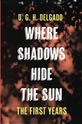 Where Shadows Hide the Sun, The First Years