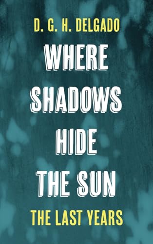 Where Shadows Hide the Sun, The Last Years von Resource Publications