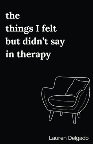 The Things I Felt but Didn’t Say in Therapy von PublishDrive
