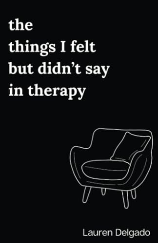 The Things I Felt but Didn’t Say in Therapy von PublishDrive