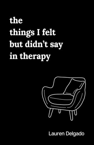 The things I felt but didn't say in therapy von Ck Publisher