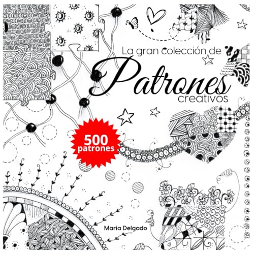 La gran colección de patrones creativos: 500 patrones para Doodle, Garabatos, Zentangle, Zendala, Line-Art, Scribble Art, con instrucciones paso a paso (The Big Patterns Collection) von Independently published