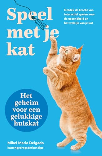 Speel met je kat: ontdek de kracht van interactief spelen voor de gezondheid en het welzijn van je kat von Kosmos Uitgevers