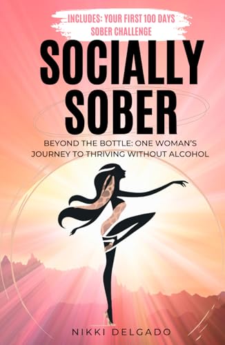 Socially Sober: Quit Drinking for Women Including First 100 Days Challenge and Bonus Sobriety Journal von Independently published