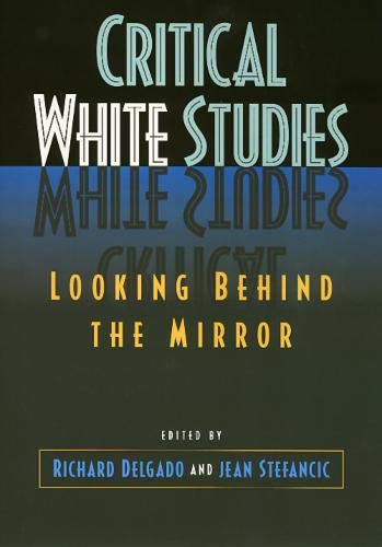 Critical White Studies: Looking Behind the Mirror