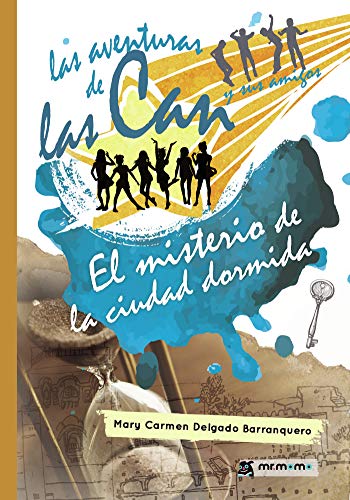 Las aventuras de las Can y sus amigos. El misterio de la ciudad dormida: Volumen 1