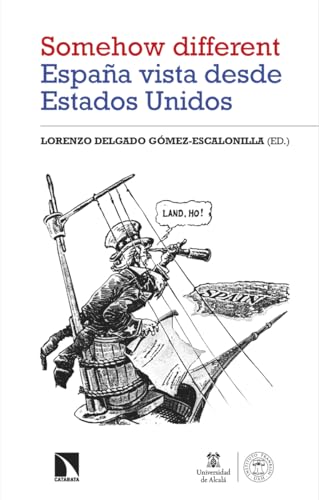 'Somehow different'. España vista desde Estados Unidos (Investigación y Debate, Band 432) von Los Libros de la Catarata