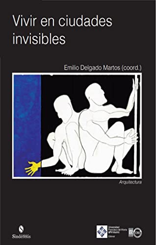 Vivir en ciudades invisibles (Arquitectura, Band 16) von Editorial Universidad Francisco de Vitoria