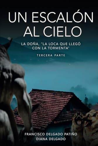 Un escalón al cielo: La Doña, "La Loca que llegó con la tormenta" - tercera parte - von Barker Publishing LLC