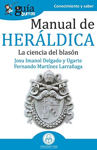 GuíaBurros Manual de Heráldica: La ciencia del blasón GuíaBurros Manual de Heráldica: La ciencia del blasón