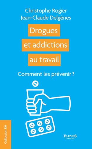 Drogues et addictions au travail: Comment les prévenir ? von Fauves editions