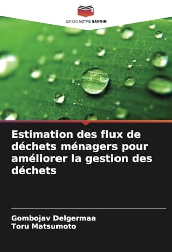 Estimation des flux de déchets ménagers pour améliorer la gestion des déchets von Editions Notre Savoir