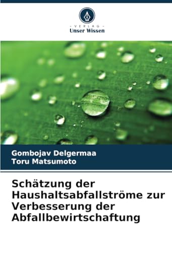 Schätzung der Haushaltsabfallströme zur Verbesserung der Abfallbewirtschaftung von Verlag Unser Wissen