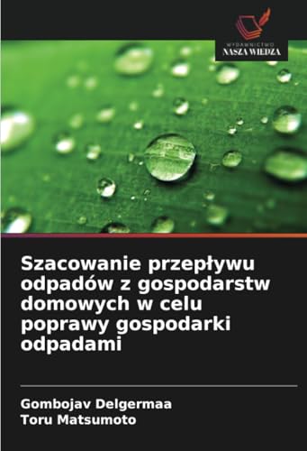 Szacowanie przepływu odpadów z gospodarstw domowych w celu poprawy gospodarki odpadami: DE von Wydawnictwo Nasza Wiedza
