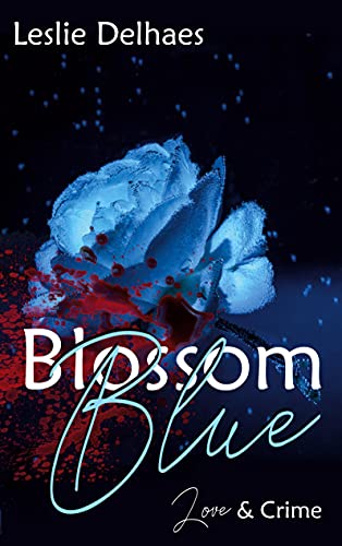 Blossom Blue: Love & Crime (ein Fall für Blossom Blue 1)