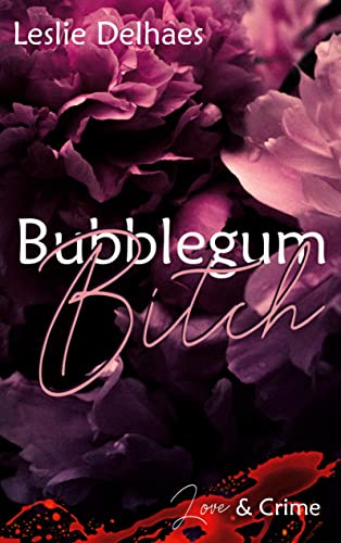 Bubblegum Bitch: Love & Crime (ein Fall für Blossom Blue 2) von Books on Demand