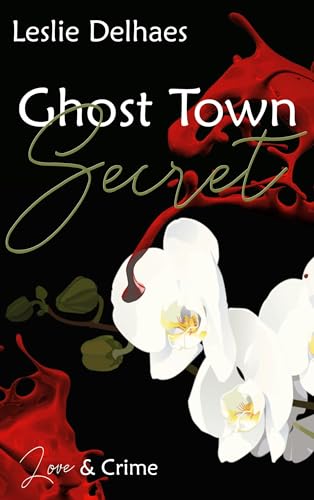 Ghost Town Secret: Love & Crime (ein Fall für Blossom Blue 3)