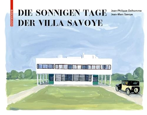 Die sonnigen Tage der Villa Savoye von Birkhauser