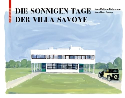 Die sonnigen Tage der Villa Savoye von Birkhauser