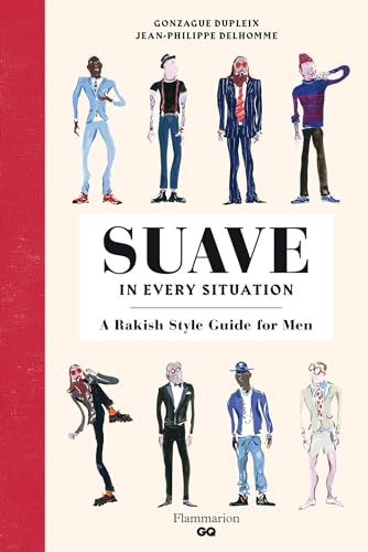 Suave in Every Situation: A Rakish Style Guide for Men Suave in Every Situation: A Rakish Style Guide for Men von FLAMMARION