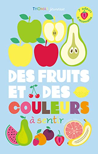Des fruits et des couleurs à sentir: LIvre pédagogique: 7 odeurs à reconnaître