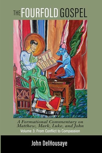 The Fourfold Gospel, Volume 3: A Formational Commentary on Matthew, Mark, Luke, and John: From Conflict to Compassion von Pickwick Publications