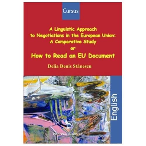 A Linguistic Approach To Negotiations In The European Union von Institutul European