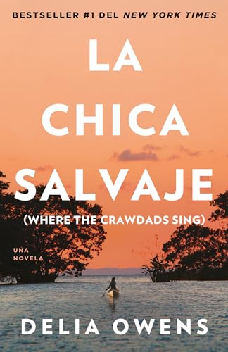 La chica salvaje / Where the Crawdads Sing: Spanish Edition of Where the Crawdads Sing La chica salvaje / Where the Crawdads Sing: Spanish Edition of Where the Crawdads Sing