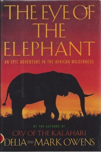 The Eye of the Elephant: An Epic Adventure in the African Wilderness von Houghton Mifflin (Trade)
