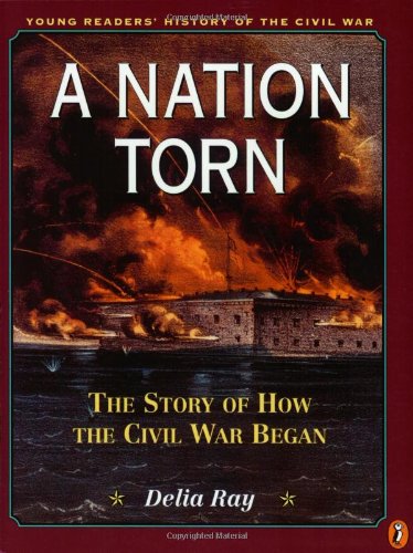 A Nation Torn: Book 2: The Story of How the Civil War Began (Young Reader's Hist- Civil War, Band 2)