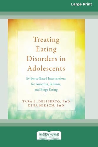 Treating Eating Disorders in Adolescents: Evidence-Based Interventions for Anorexia, Bulimia, and Binge Eating (16pt Large Print Format) von ReadHowYouWant