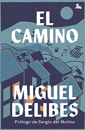 El camino: Prólogo de Sergio del Molino (Austral Imprescindibles)