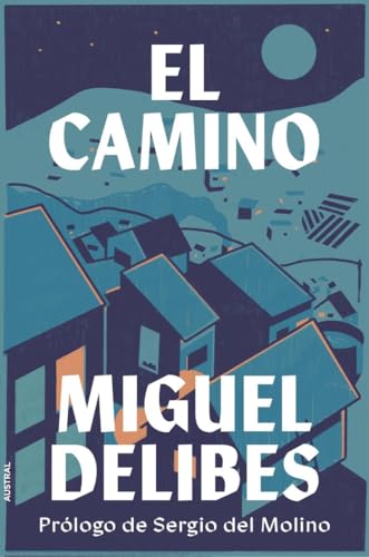 El camino: Prólogo de Sergio del Molino (Austral Imprescindibles)