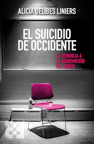 El suicidio de Occidente: La renuncia a la transmisión del saber (Nuevo Ensayo, Band 143) von ENCUENTRO