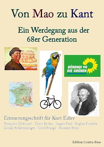 Von Mao zu Kant - Ein Werdegang aus der 68er Generation: Erinnerungsschrift für Kurt Edler Von Mao zu Kant - Ein Werdegang aus der 68er Generation: Erinnerungsschrift für Kurt Edler von Edition Contra-Bass