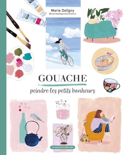 Gouache, peindre les petits bonheurs
